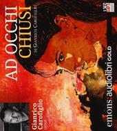 Ad occhi chiusi letto da Gianrico Carofiglio. Audiolibro. CD Audio formato MP3. Ediz. integrale