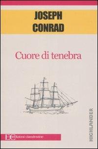 Cuore di Tenebra - Joseph Conrad - Libro Edizioni Clandestine 2007, Highlander | Libraccio.it