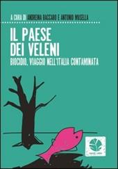 Il paese dei veleni. Biocidio, viaggio nell'Italia contaminata