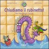 Chiudiamo il rubinetto! Per risparmiare l'acqua. Ediz. illustrata