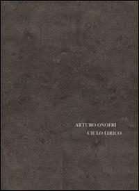 Ciclo lirico della terrestrità del sole - Arturo Onofri - Libro La Finestra Editrice 2015, Archivio del '900 | Libraccio.it