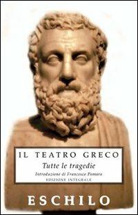 Tutte le tragedie - Eschilo - Libro Selino's 2009, Biblioteca economica Selinos | Libraccio.it