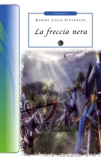 La freccia nera - Robert Louis Stevenson - Libro Selino's 2013, Biblioteca economica Selinos. Junior | Libraccio.it