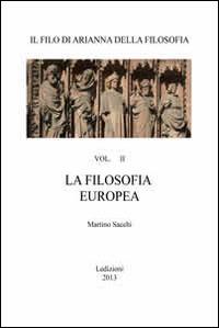 Il filo di Arianna della filosofia. Vol. 2: filosofia europea, La. - Martino Sacchi - Libro Ledizioni 2012 | Libraccio.it