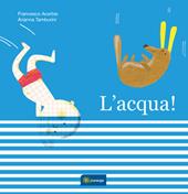 L'acqua. Ediz. illustrata