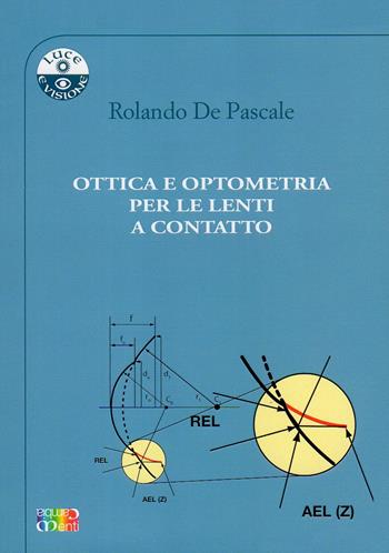 Ottica e optometria per le lenti a contatto - Rolando De Pascale - Libro Cambiamenti 2017, Luce e visione | Libraccio.it
