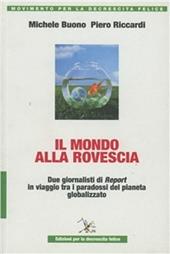 L' altro modello. Due giornalisti di report in un viaggio nel «mondo alla rovescia»