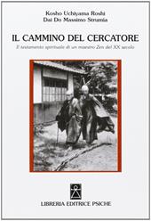 Il cammino del cercatore. Il testamento spirituale di un maestro Zen del XX secolo