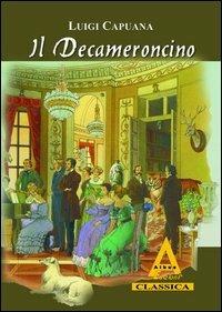 Il Decameroncino - Luigi Capuana - Libro Albus Edizioni 2012, Classica | Libraccio.it