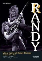 Randy. Vita e morte di Randy Rhoads. Dai Quiet Riot a Ozzy