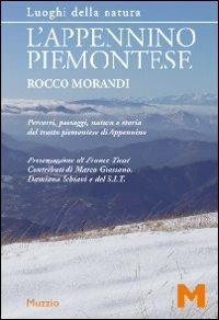 L'Appennino piemontese. Percorsi, paesaggi, natura e storia del tratto piemontese di Appennino - Rocco Morandi - Libro GEM Edizioni 2009, Natura | Libraccio.it