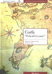 Corfù «Perla del Lavante». Documenti, mappe e disegni del Museo Correr. Con CD-ROM