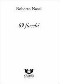 69 fiocchi - Roberto Nassi - Libro Kolibris 2013 | Libraccio.it