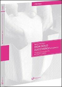 Non solo zucchero. Tecnica e qualità in pasticceria. Vol. 2 - Iginio Massari - Libro Italian Gourmet 2012, I tecnici | Libraccio.it