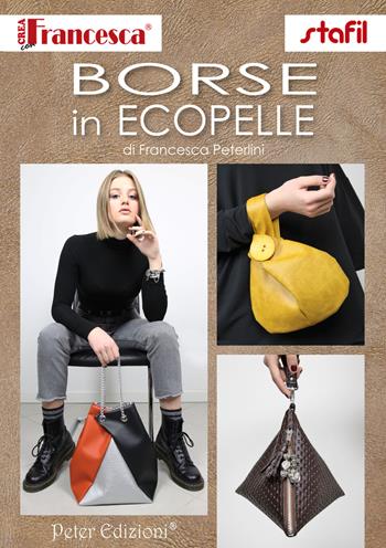 Borse in ecopelle - Francesca Peterlini - Libro Peter Edizioni 2021 | Libraccio.it