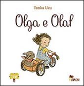 Olga e Olaf. Ediz. illustrata