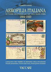 Aerofilia Italiana 1884-1920. Dai pionieri dell'aviazione agli «Assi» della grande guerra