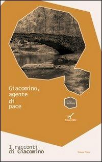 Giacomino, agente di pace. I racconti di Giacomino. Vol. 1 - Rinaldo Diprose - Libro GBU 2012, Fantasy | Libraccio.it