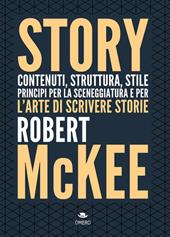 Story. Contenuti, struttura, stile, principi per la sceneggiatura e per l'arte di scrivere storie