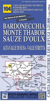 Carta n. 104 Bardonecchia, monte Thabor, Sauze d'Oulx 1:25.000. Carta dei sentieri e dei rifugi. Serie monti
