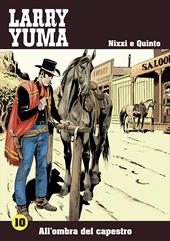 All'ombra del capestro. Larry Yuma. Vol. 10