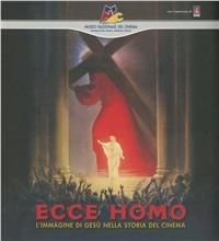 Ecce homo. L'immagine di Gesù nella storia del cinema  - Libro Museo Nazionale del Cinema 2010 | Libraccio.it