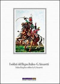 I soldati del Regno italico-Italian kingdom soldiers. Ediz. bilingue - Luca S. Cristini - Libro Soldiershop 2014, Print portfolio | Libraccio.it