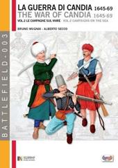 La guerra di Candia 1645-1669. Vol. 2: Le campagne sul mare.