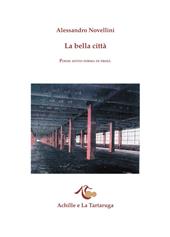 La bella città. Poesie sotto forma di prosa