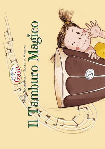 Il tamburo magico. Le storie di Gaia - Mariagrazia Bisio - Libro Le Brumaie Editore 2014, I briciolotti | Libraccio.it