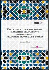 «Dolce color d'oriental zaffiro». Il sentiero dell'oriente arabo-islamico nell'opera di Jorge Luis Borges
