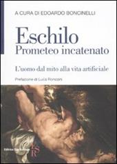 Prometeo incatenato. L'uomo dal mito alla vita artificiale. Testo greco a fronte