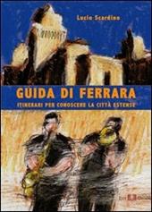 Guida di Ferrara. Itinerari per conoscere la città estense