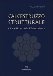 Calcestruzzo strutturale. CA e CAP secondo l'Eurocodice 2