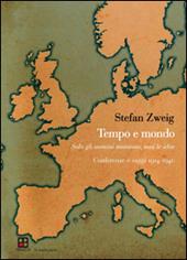 Tempo e mondo. Solo gli uomini muoiono, mai le idee. Conferenze e saggi 1914-1940