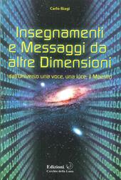 Insegnamenti e messaggi da altre dimensioni. Dall'universo una voce, una luce: il maestro