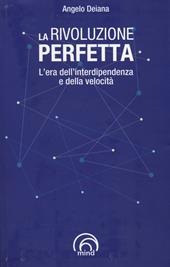 La rivoluzione perfetta. L'era dell'interdipendenza e della velocità