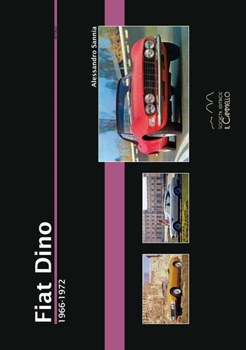 Fiat Dino. 1966-1972. Ediz. illustrata - Alessandro Sannia - Libro Il Cammello (Torino) 2016, Historica | Libraccio.it