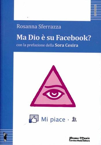 Ma Dio è su Facebook? - Rosanna Sferrazza - Libro Promo Music 2012, Paperback | Libraccio.it