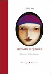 Attraverso lo specchio. Ediz. illustrata