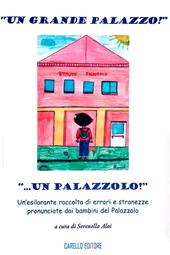 «Un grande palazzo?... Un palazzolo!». Un'esilarante raccolta di errori e stranezze pronunciate dai bambini del Palazzolo