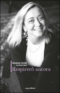 Respirerò ancora - Giovanna Corder, Claudio Basso - Libro Enjoy (Treviso) 2012, Anime | Libraccio.it