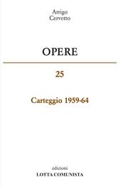 Opere. Carteggio 1959-65. Vol. 25