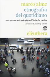 Etnografia del quotidiano. Uno sguardo antropologico sull'Italia che cambia