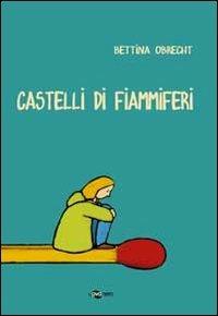 Castelli di fiammiferi - Bettina Obrecht - Libro Uovonero 2013, I geodi | Libraccio.it