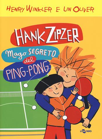 Hank Zipzer mago segreto del ping pong. Vol. 9 - Henry Winkler, Lin Oliver - Libro Uovonero 2018, Abbecedanze | Libraccio.it