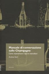 Manuale di conversazione sullo champagne. Come improvvisarsi esperti intenditori