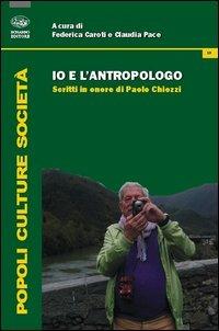 Io e l'antropologo. Scritti in onore di Paolo Chiozzi  - Libro Bonanno 2013, Popoli culture società | Libraccio.it