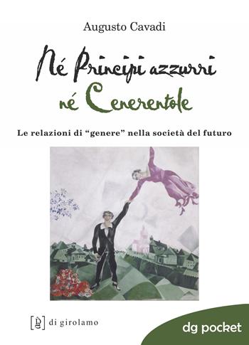 Né principi né cenerentole. Le relazioni di «genere» nella società del futuro - Augusto Cavadi - Libro Di Girolamo 2021, DG Pocket | Libraccio.it