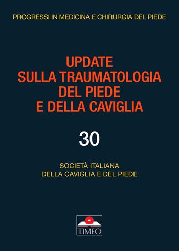 Update sulla traumatologia del piede e della caviglia - Umberto Alfieri Montrasio, Valentina Corbo, Carlo Montoli - Libro Timeo 2021 | Libraccio.it